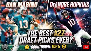 A dynamic digital thumbnail titled 'THE BEST #27 DRAFT PICKS EVER?' The graphic is split diagonally; the left side features Hall of Fame quarterback Dan Marino in his aqua and white Miami Dolphins jersey (#13). The right side features wide receiver DeAndre Hopkins in a navy Houston Texans jersey (#10) making a catch. The bottom includes a 'COUNTDOWN: TOP 5' banner and an NFL Draft logo."